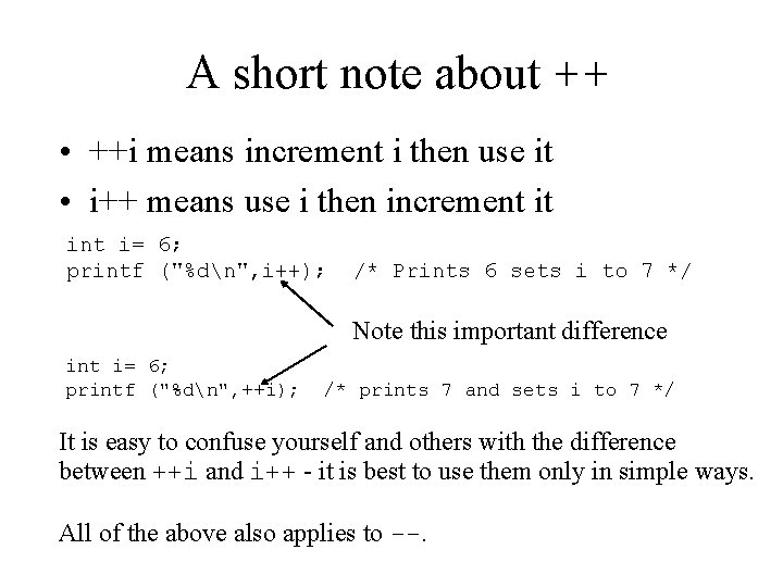 A short note about ++ • ++i means increment i then use it • A short note about ++ • ++i means increment i then use it •