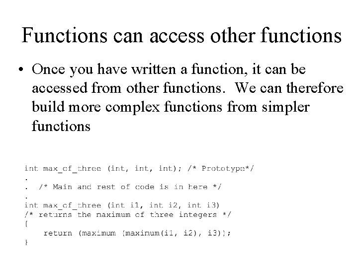 Functions can access other functions • Once you have written a function, it can Functions can access other functions • Once you have written a function, it can