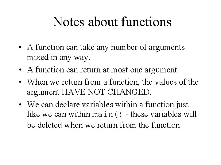 Notes about functions • A function can take any number of arguments mixed in Notes about functions • A function can take any number of arguments mixed in