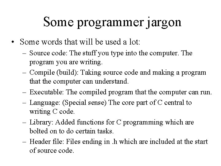 Some programmer jargon • Some words that will be used a lot: – Source Some programmer jargon • Some words that will be used a lot: – Source