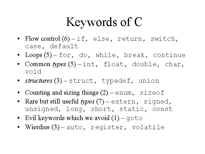 Keywords of C • Flow control (6) – if, else, return, switch, case, default Keywords of C • Flow control (6) – if, else, return, switch, case, default