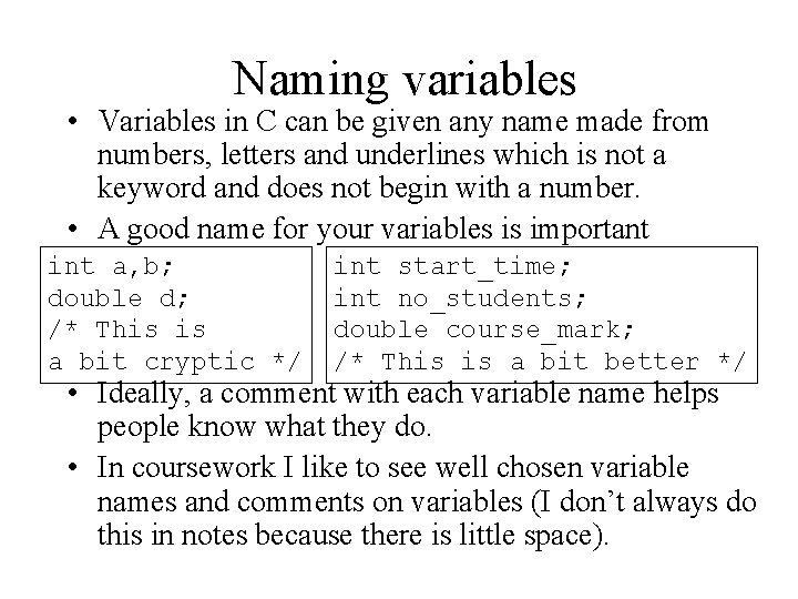 Naming variables • Variables in C can be given any name made from numbers, Naming variables • Variables in C can be given any name made from numbers,