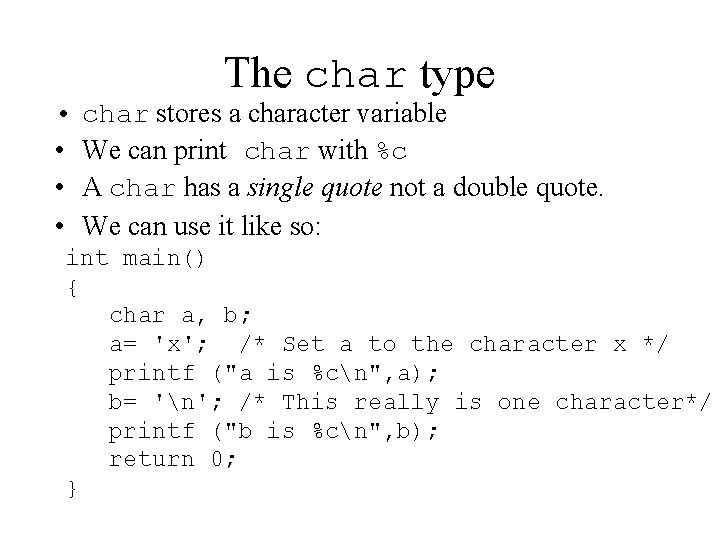 • • The char type char stores a character variable We can print • • The char type char stores a character variable We can print