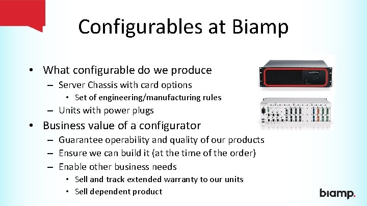 Configurables at Biamp • What configurable do we produce – Server Chassis with card