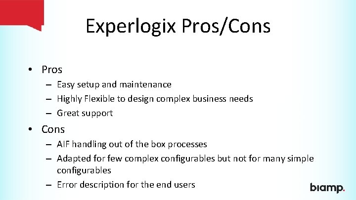 Experlogix Pros/Cons • Pros – Easy setup and maintenance – Highly Flexible to design