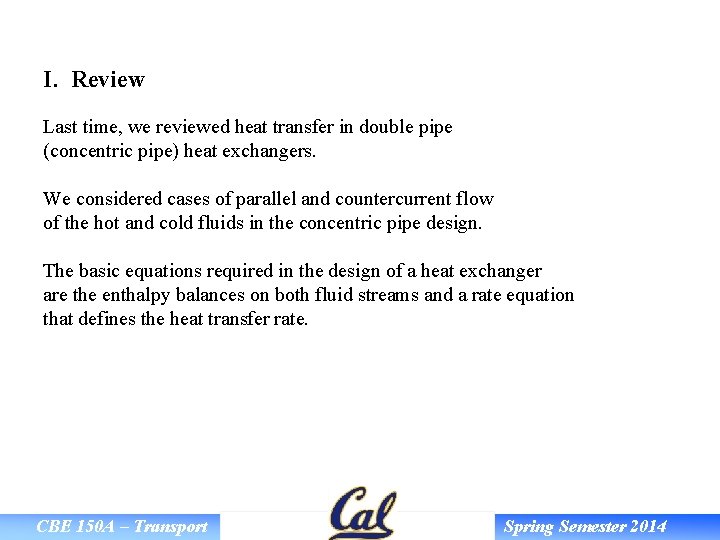 I. Review Last time, we reviewed heat transfer in double pipe (concentric pipe) heat