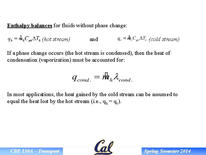 Enthalpy balances for fluids without phase change: (hot stream) and (cold stream) If a