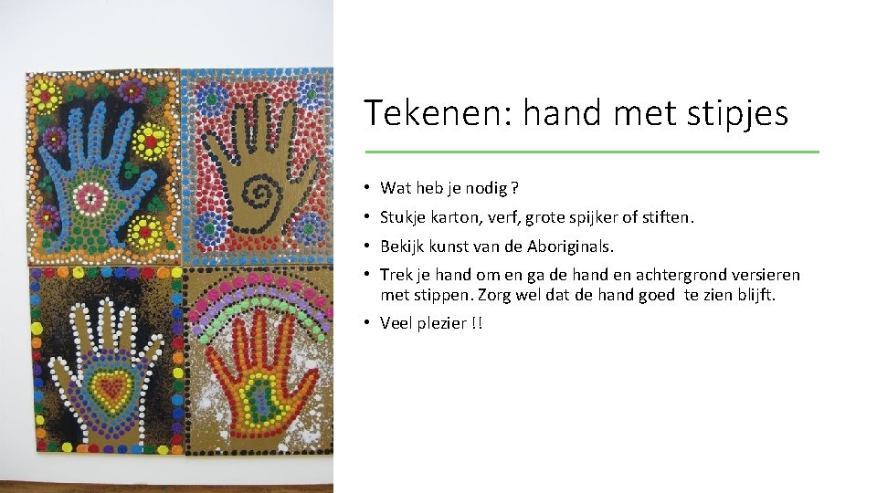 Tekenen: hand met stipjes • Wat heb je nodig ? • Stukje karton, verf,