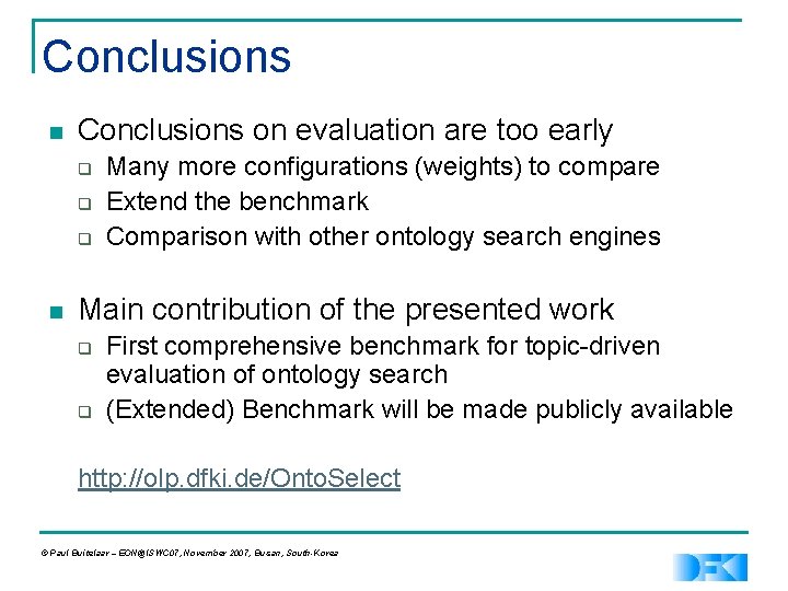 Conclusions n Conclusions on evaluation are too early q q q n Many more