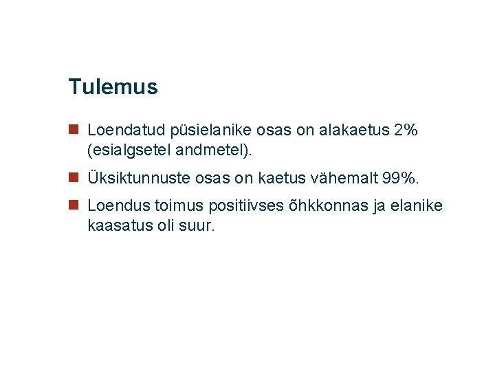 Tulemus n Loendatud püsielanike osas on alakaetus 2% (esialgsetel andmetel). n Üksiktunnuste osas on