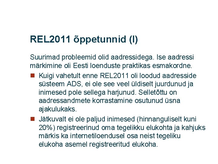 REL 2011 õppetunnid (I) Suurimad probleemid olid aadressidega. Ise aadressi märkimine oli Eesti loenduste