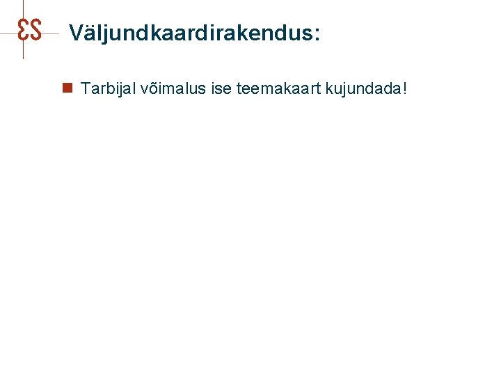 Väljundkaardirakendus: n Tarbijal võimalus ise teemakaart kujundada! 