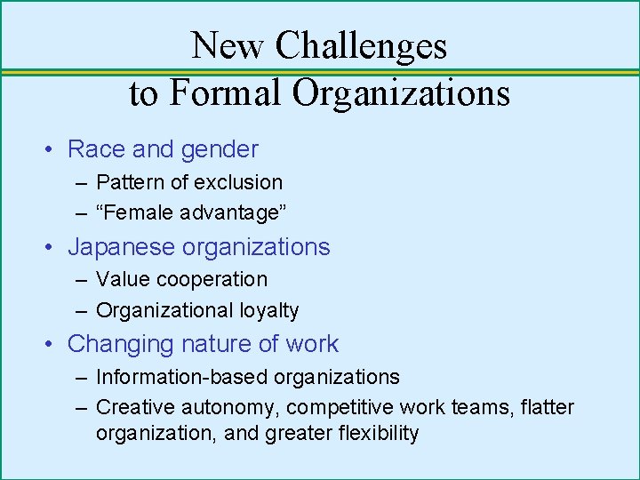 New Challenges to Formal Organizations • Race and gender – Pattern of exclusion –