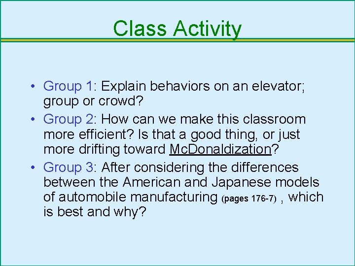 Class Activity • Group 1: Explain behaviors on an elevator; group or crowd? •