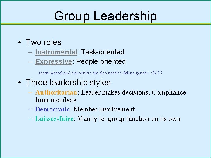 Group Leadership • Two roles – Instrumental: Task-oriented – Expressive: People-oriented instrumental and expressive