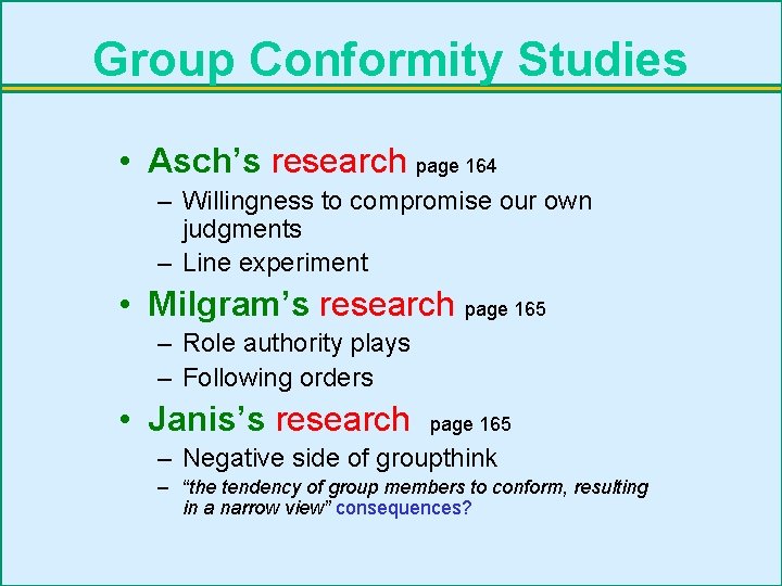 Group Conformity Studies • Asch’s research page 164 – Willingness to compromise our own