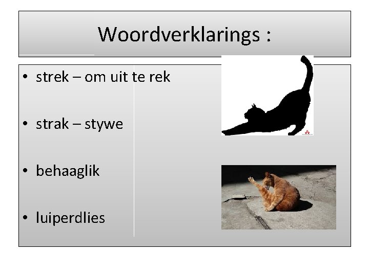 Woordverklarings : • strek – om uit te rek • strak – stywe •