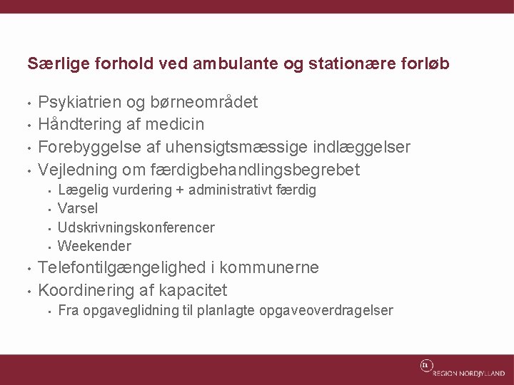 Særlige forhold ved ambulante og stationære forløb • • Psykiatrien og børneområdet Håndtering af