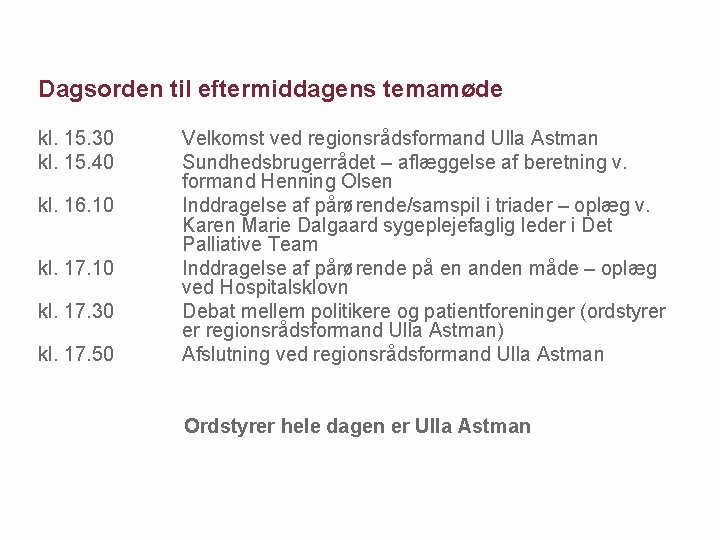 Dagsorden til eftermiddagens temamøde kl. 15. 30 kl. 15. 40 kl. 16. 10 kl.