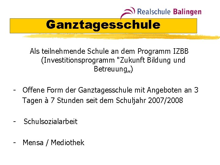 Ganztagesschule Als teilnehmende Schule an dem Programm IZBB (Investitionsprogramm "Zukunft Bildung und Betreuung„) -