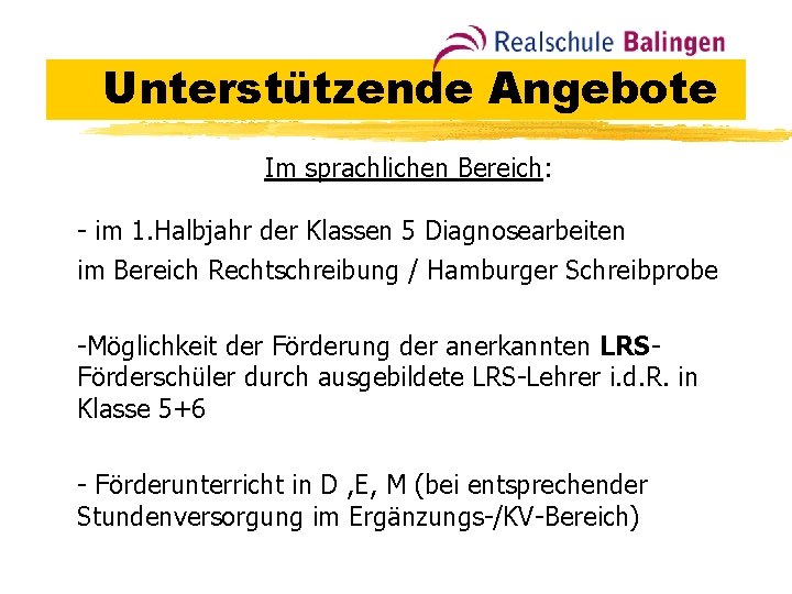 Unterstützende Angebote Im sprachlichen Bereich: - im 1. Halbjahr der Klassen 5 Diagnosearbeiten im