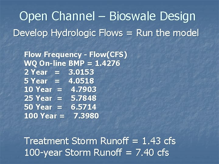 Open Channel – Bioswale Design Develop Hydrologic Flows = Run the model Flow Frequency