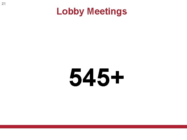 21 Lobby Meetings 545+ 