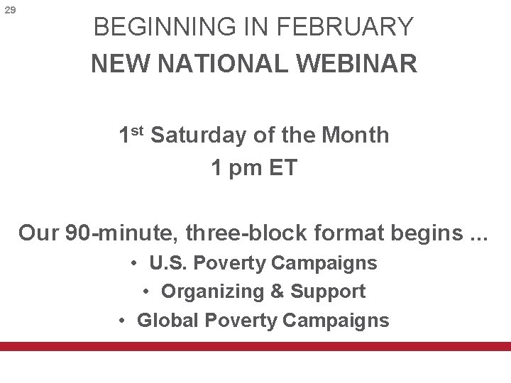 29 BEGINNING IN FEBRUARY NEW NATIONAL WEBINAR 1 st Saturday of the Month 1