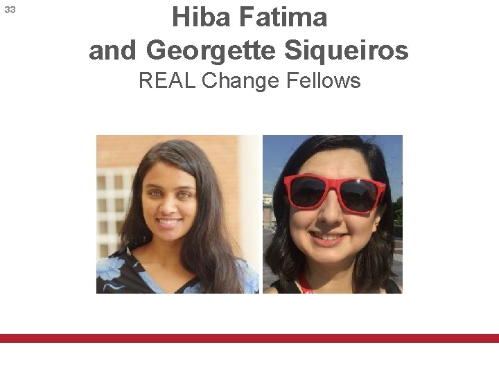 33 Hiba Fatima and Georgette Siqueiros REAL Change Fellows 
