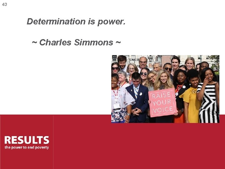 43 Determination is power. ~ Charles Simmons ~ 