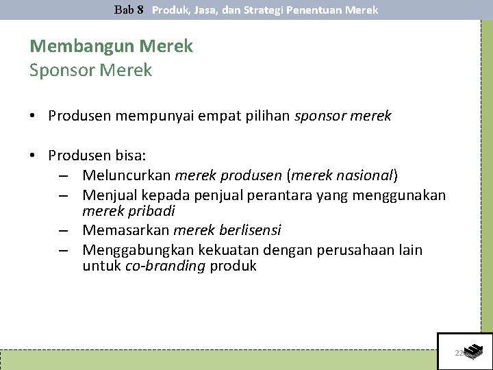 Bab 8 Produk, Jasa, dan Strategi Penentuan Merek Membangun Merek Sponsor Merek • Produsen