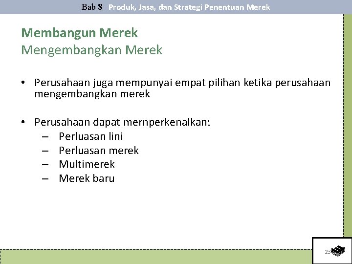 Bab 8 Produk, Jasa, dan Strategi Penentuan Merek Membangun Merek Mengembangkan Merek • Perusahaan