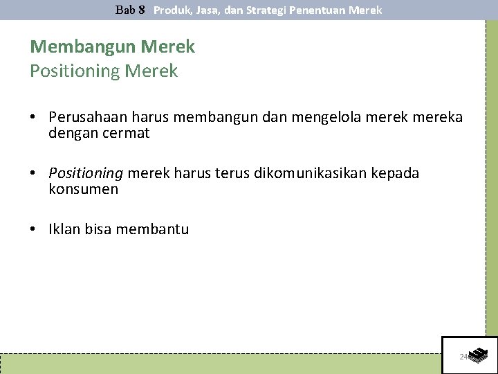 Bab 8 Produk, Jasa, dan Strategi Penentuan Merek Membangun Merek Positioning Merek • Perusahaan