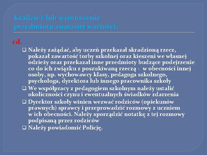 Kradzież lub wymuszenie przedmiotu znacznej wartości: cd. q Należy zażądać, aby uczeń przekazał skradzioną