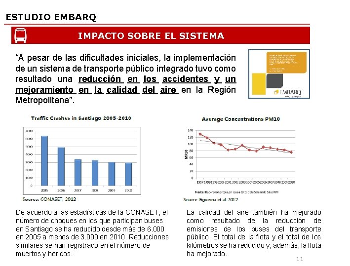 ESTUDIO EMBARQ IMPACTO SOBRE EL SISTEMA “A pesar de las dificultades iniciales, la implementación