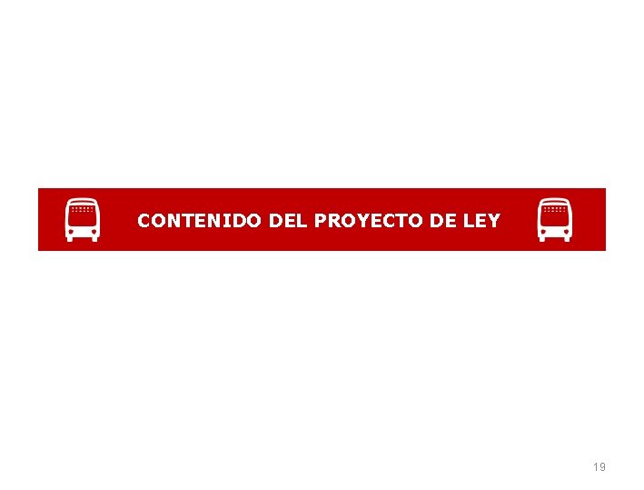 CONTENIDO DEL PROYECTO DE LEY 19 