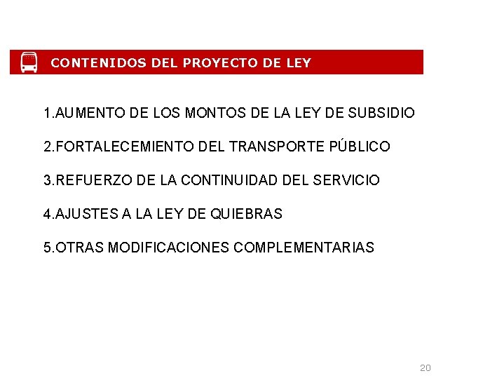 CONTENIDOS DEL PROYECTO DE LEY 1. AUMENTO DE LOS MONTOS DE LA LEY DE