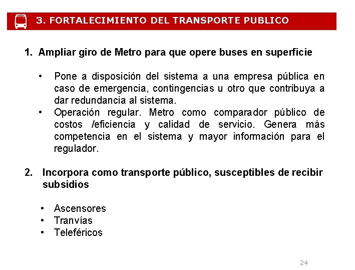 3. FORTALECIMIENTO DEL TRANSPORTE PUBLICO 1. Ampliar giro de Metro para que opere buses