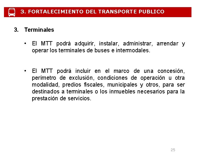 3. FORTALECIMIENTO DEL TRANSPORTE PUBLICO 3. Terminales • El MTT podrá adquirir, instalar, administrar,