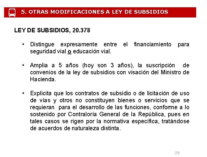 5. OTRAS MODIFICACIONES A LEY DE SUBSIDIOS, 20. 378 • Distingue expresamente entre seguridad