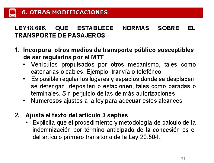 6. OTRAS MODIFICACIONES LEY 18. 696, QUE ESTABLECE TRANSPORTE DE PASAJEROS NORMAS SOBRE EL