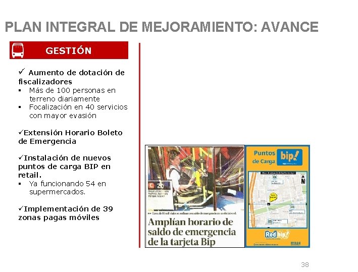 PLAN INTEGRAL DE MEJORAMIENTO: AVANCE GESTIÓN ü Aumento de dotación de fiscalizadores § Más