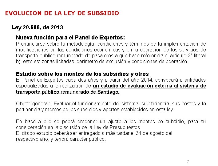 EVOLUCION DE LA LEY DE SUBSIDIO Ley 20. 696, de 2013 Nueva función para