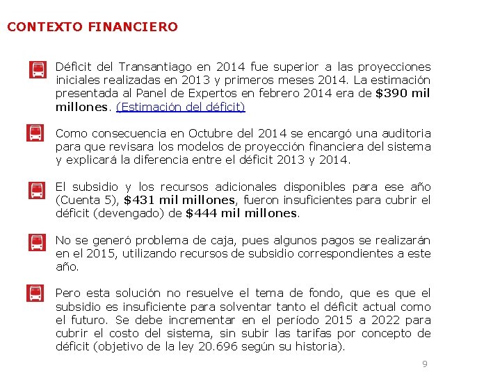 CONTEXTO FINANCIERO 1. INFRAESTRUCTURA Déficit del Transantiago en 2014 fue superior a las proyecciones