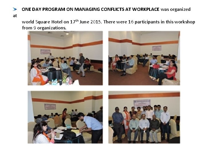 at ONE DAY PROGRAM ON MANAGING CONFLICTS AT WORKPLACE was organized world Square Hotel