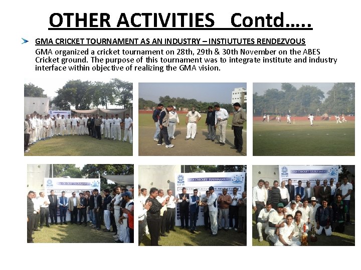 OTHER ACTIVITIES Contd…. . GMA CRICKET TOURNAMENT AS AN INDUSTRY – INSTIUTUTES RENDEZVOUS GMA