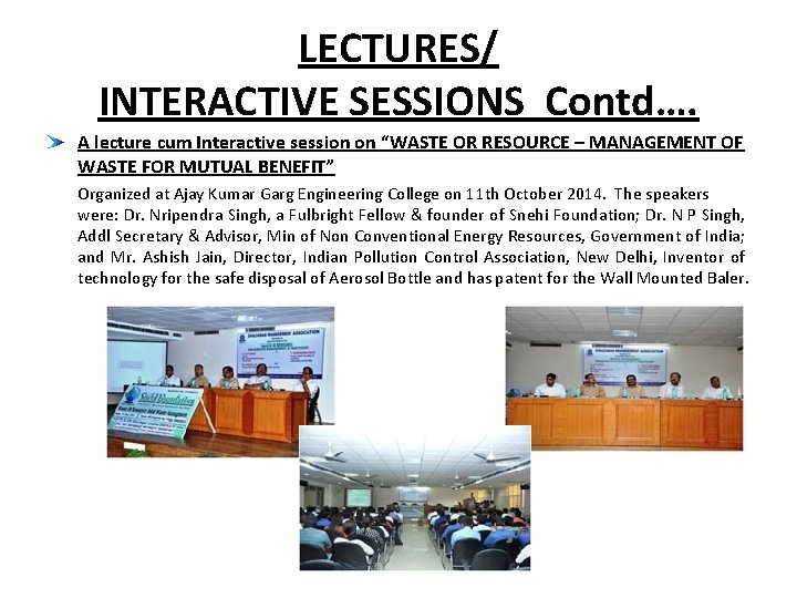 LECTURES/ INTERACTIVE SESSIONS Contd…. A lecture cum Interactive session on “WASTE OR RESOURCE –