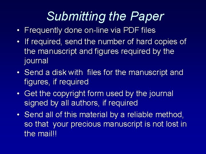 Submitting the Paper • Frequently done on-line via PDF files • If required, send