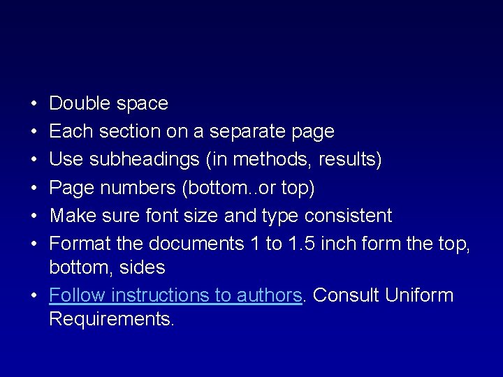  • • • Double space Each section on a separate page Use subheadings