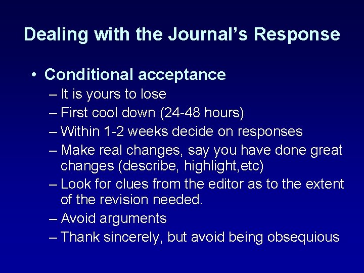Dealing with the Journal’s Response • Conditional acceptance – It is yours to lose